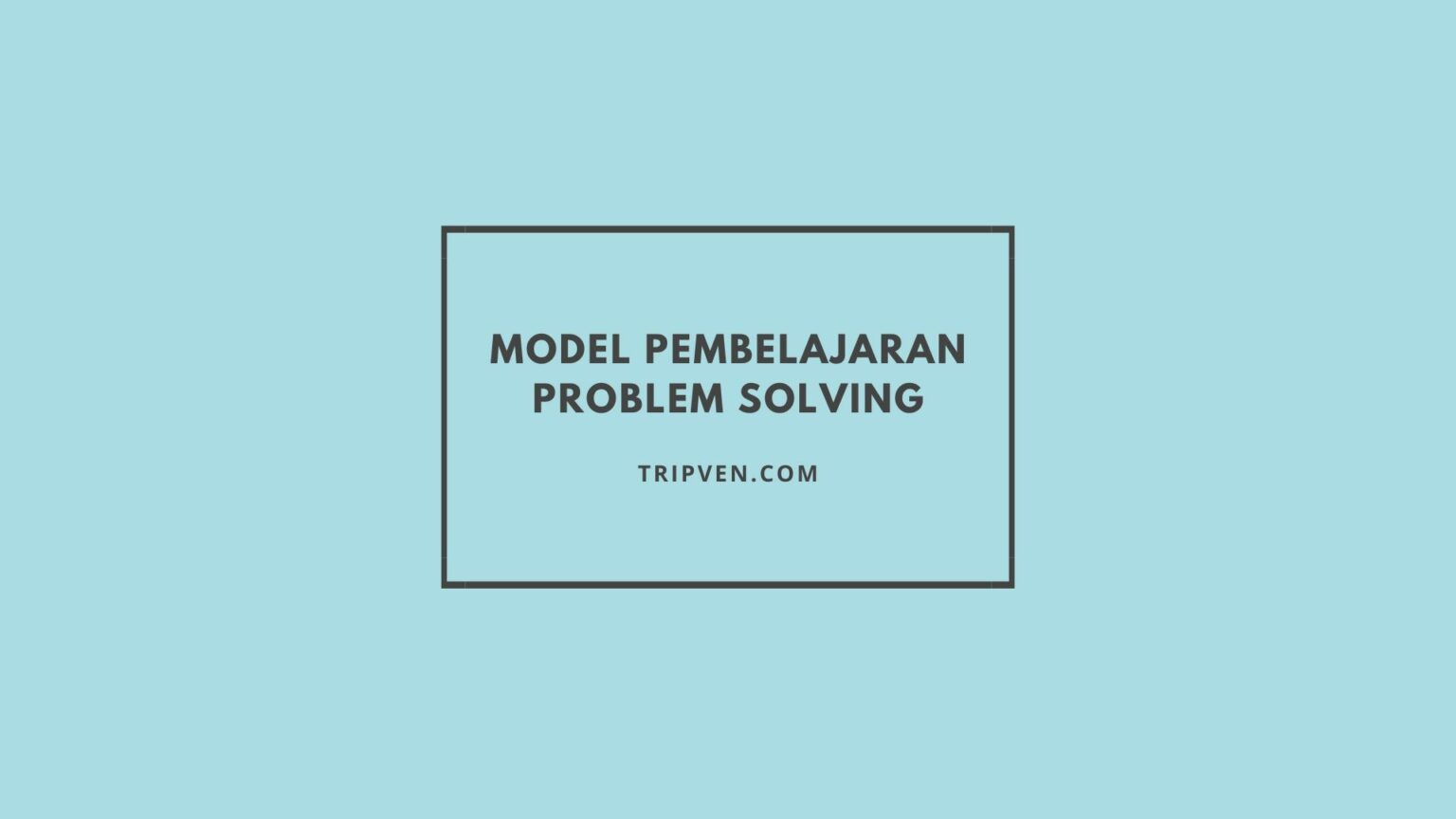 model pembelajaran problem solving dan sintaknya