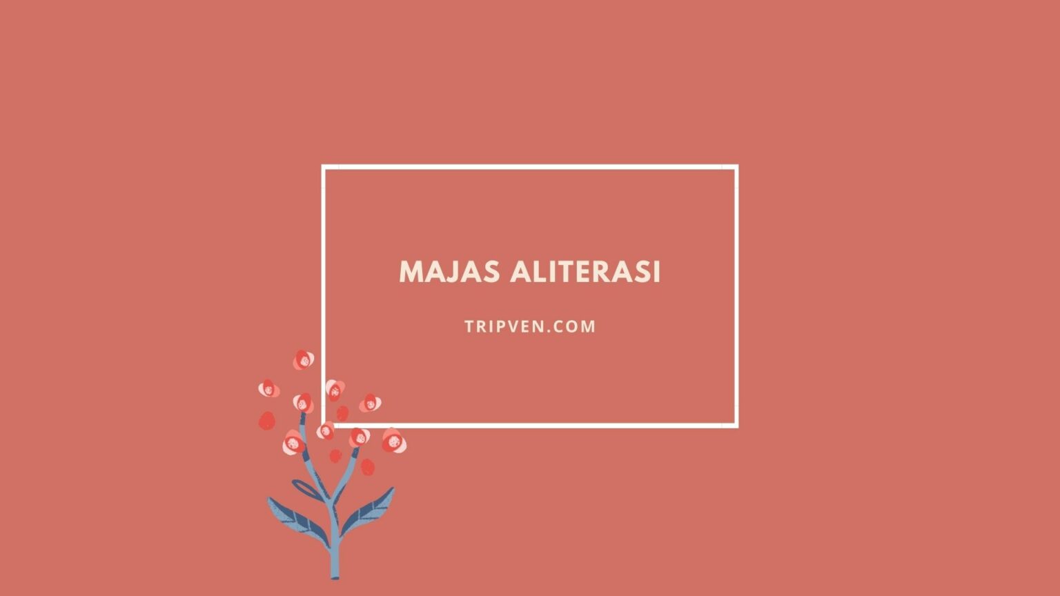 Majas Aliterasi Pengertian dan Contoh